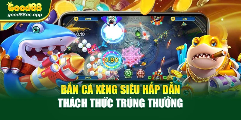 Bắn Cá Xèng Siêu Hấp Dẫn – Thách Thức Trúng Thưởng 1 Bắn Cá Xèng Siêu Hấp Dẫn – Thách Thức Trúng Thưởng