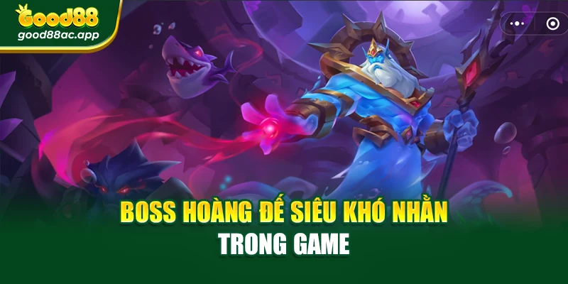 Boss hoàng đế siêu khó nhằn trong game