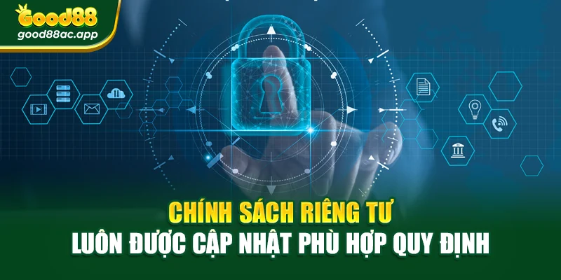 Chính sách riêng tư 3 Chính sách riêng tư luôn được cập nhật phù hợp quy định