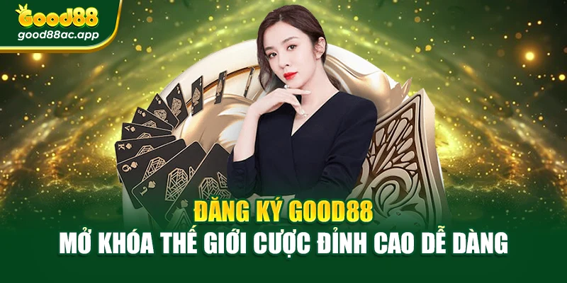 Đăng Ký Good88 – Mở Khóa Thế Giới Cược Đỉnh Cao Dễ Dàng 1 Đăng Ký Good88 – Mở Khóa Thế Giới Cược Đỉnh Cao Dễ Dàng