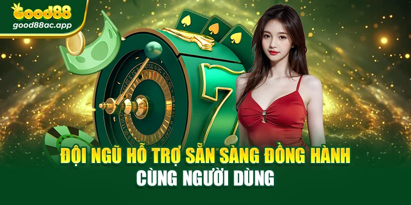 Chơi có trách nhiệm 3 Đội ngũ hỗ trợ sẵn sàng đồng hành cùng người dùng