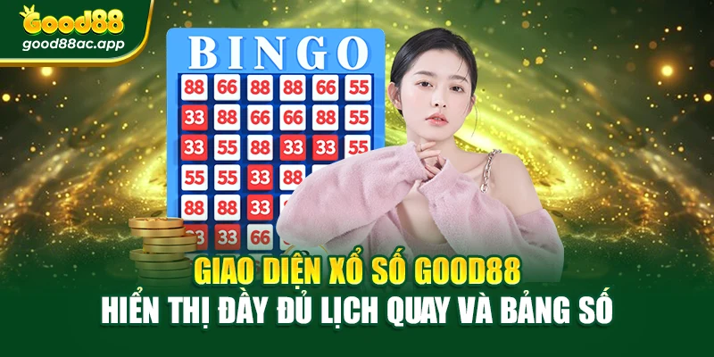 Giao diện xổ số Good88 hiển thị đầy đủ lịch quay và bảng số