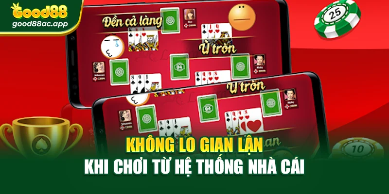 Không lo gian lận khi chơi từ hệ thống nhà cái
