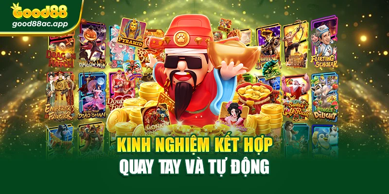 Nổ Hũ Thần Tài – Vận May Tràn Đầy Trong Từng Vòng Quay 4 Kinh nghiệm kết hợp quay tay và tự động
