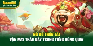 Nổ Hũ Thần Tài – Vận May Tràn Đầy Trong Từng Vòng Quay