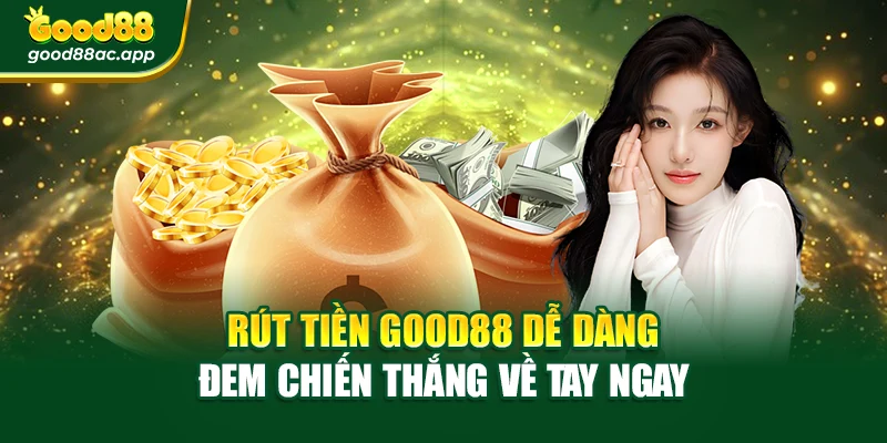 Rút Tiền Good88 Dễ Dàng – Đem Chiến Thắng Về Tay Ngay 1 Rút Tiền Good88 Dễ Dàng – Đem Chiến Thắng Về Tay Ngay